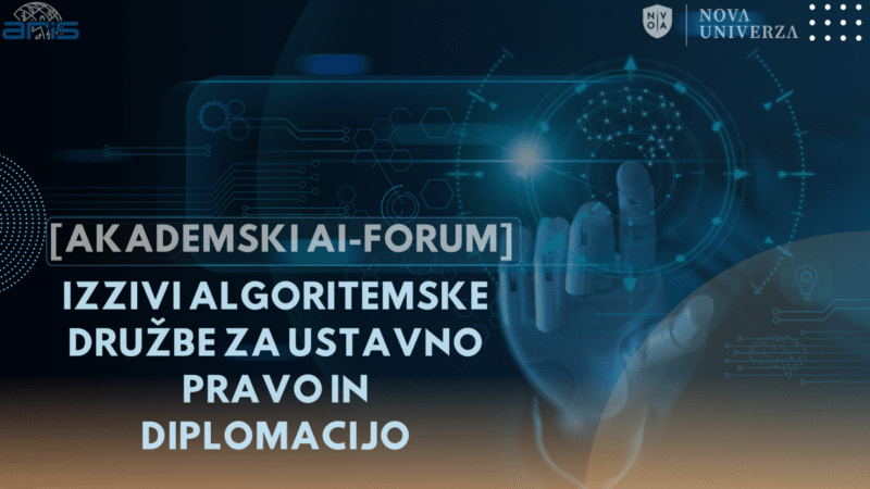 [AKADEMSKI AI-FORUM]: Izzivi algoritemske družbe za ustavno pravo in diplomacijo